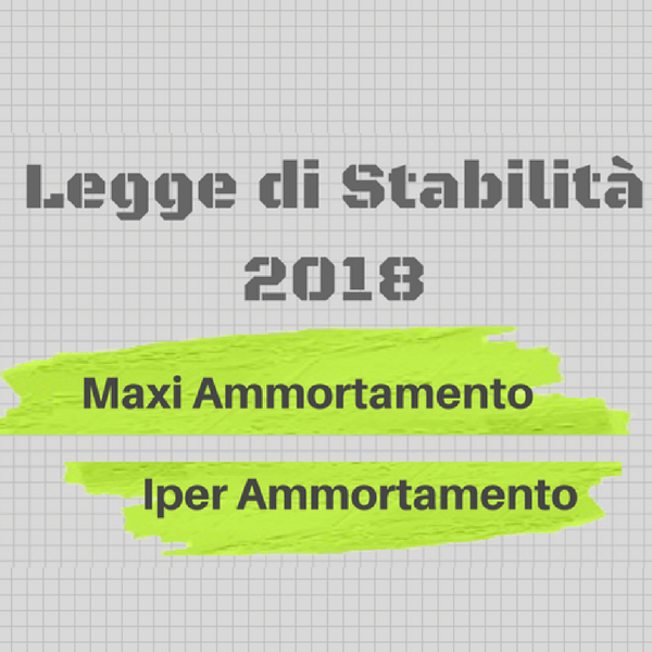 Legge di Stabilità 2018. Prorogati maxi e iper ammortamento