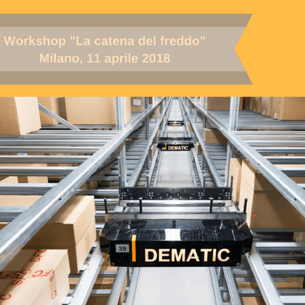 Dematic Italia interviene al workshop “La catena del freddo”