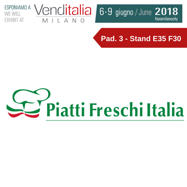 Venditalia 2018. Le novità di PIATTI FRESCHI ITALIA