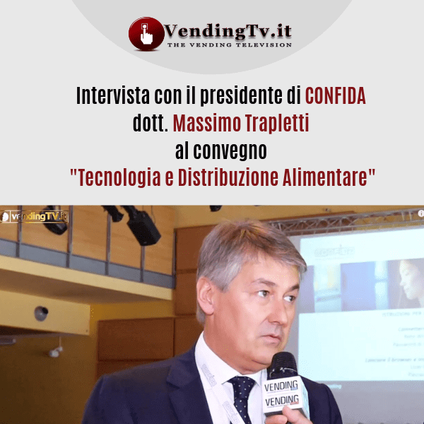 VendingTv. Intervista con M. Trapletti al convegno “Tecnologia e Distribuzione Alimentare”