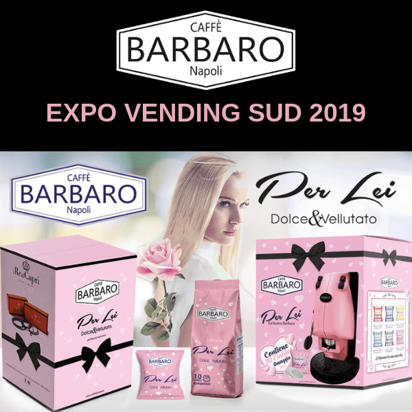 A Expo Vending Sud 2019 Caffè Barbaro con la linea “Per Lei”