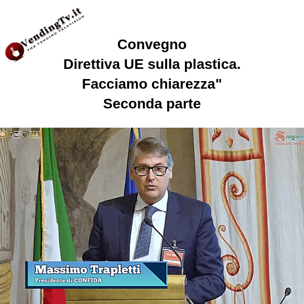 Vending TV. Convegno “Direttiva UE sulla plastica.” – Seconda parte