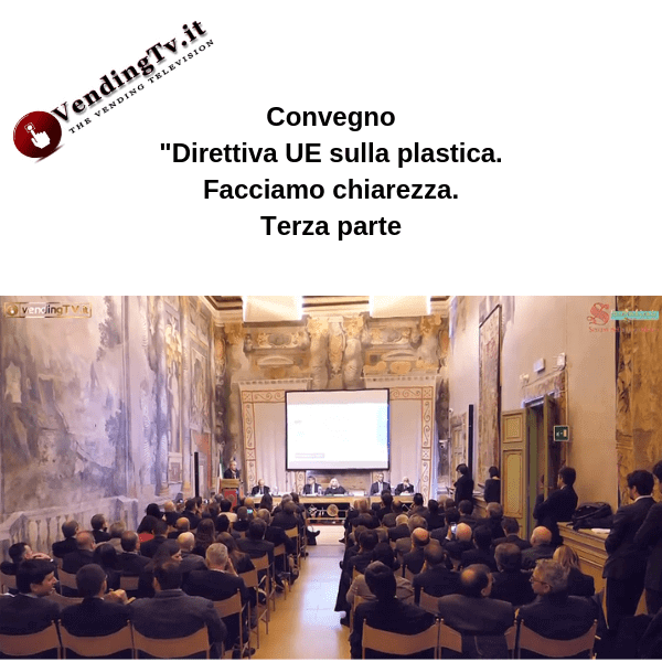 Vending TV. Convegno “Direttiva UE sulla plastica.” – Terza parte