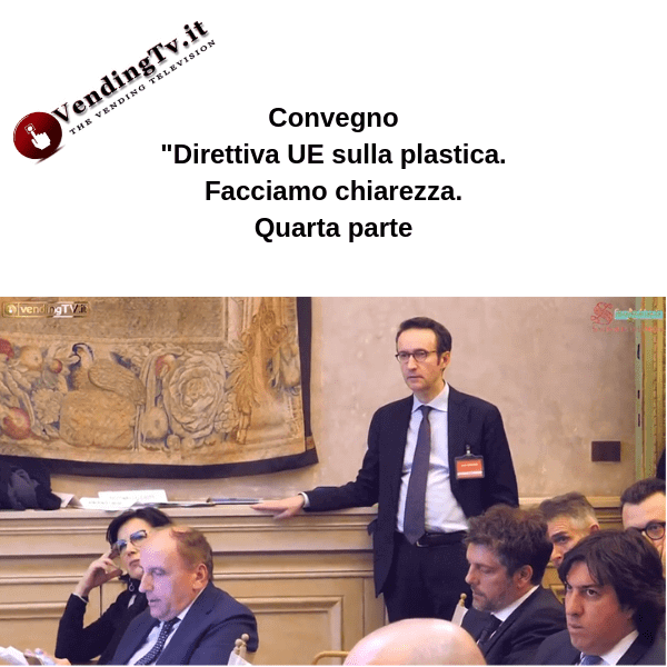 Vending TV. Convegno “Direttiva UE sulla plastica.” – Quarta parte