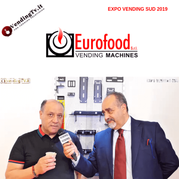 Expo Vending Sud 2019. Intervista con Roberto Di Noto di Eurofood srl