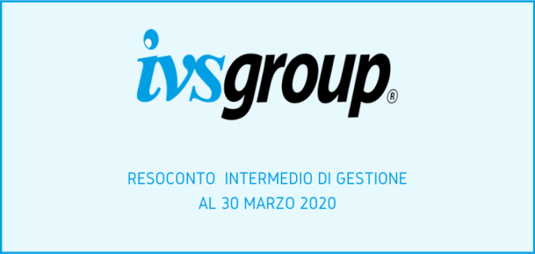 IVS Group. I risultati del 1° trimestre 2020 resistono all’impatto del COVID