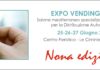 Confermata dal 25 al 27 giugno 2021 la nona edizione di Expo Vending Sud