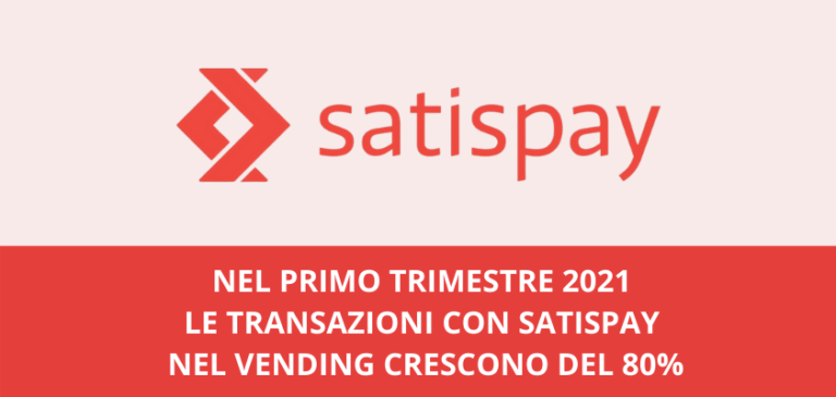 In crescita nel primo trimestre 2021 le transazioni con Satispay nel Vending