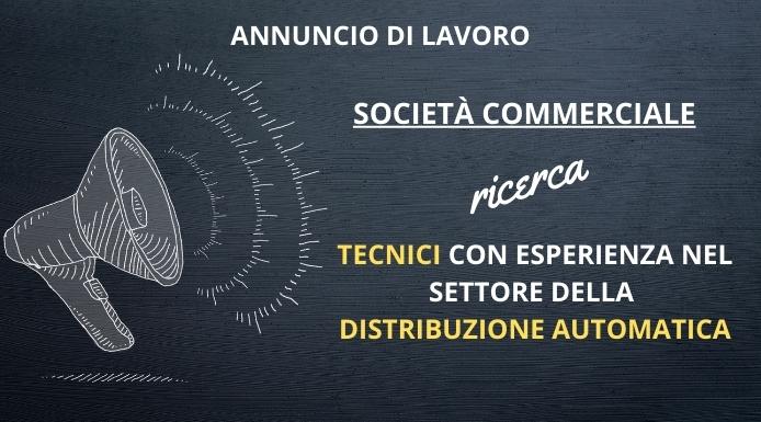 Annuncio di lavoro. Società commerciale ricerca tecnici esperti nel settore Vending