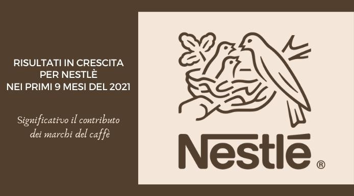 Crescita organica globale per Nestlé nei primi 9 mesi del 2021