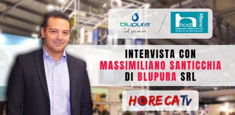 Le ultime novità Blupura raccontate nell’intervista di HorecaTV.it a Massimiliano Santicchia