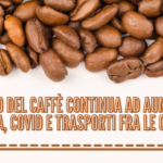 Il prezzo del caffè continua ad aumentare. Clima, Covid e trasporti fra le cause