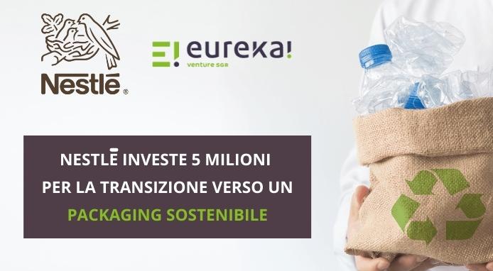 Nestlè investe 5 milioni nel fondo Eureka per il packaging sostenibile