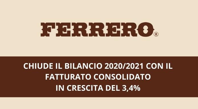 Ferrero chiude il bilancio 2020/2021 con fatturato in crescita del 3,4%