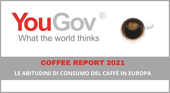 YouGov. Report 2021 sulle abitudini di consumo del caffè in Europa