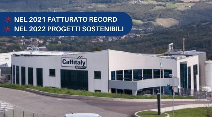 Caffitaly. Fatturato record nel 2021 e progetti sostenibili per il 2022