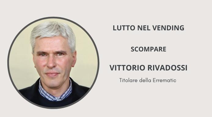 Lutto nel Vending. Scompare Vittorio Rivadossi, titolare della Errematic