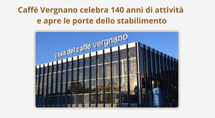 Per i 140 anni di attività Caffè Vergnano apre le porte dello stabilimento