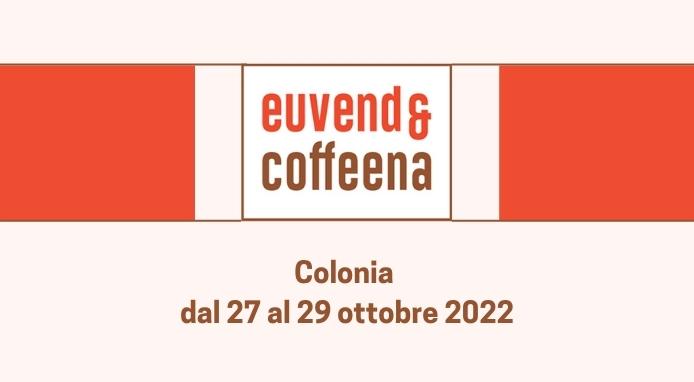 EUVEND&COFFEENA a Colonia dal 27 al 29 ottobre 2022
