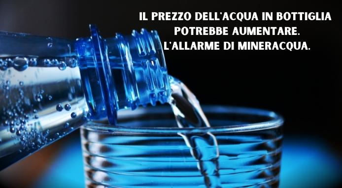 L’allarme di Mineracqua: il prezzo dell’acqua in bottiglia rischia di aumentare