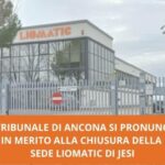 Chiusura sede Liomatic di Jesi: per il tribunale il comportamento è antisindacale