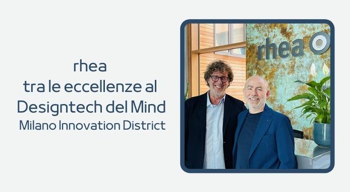 rhea tra le eccellenze al Designtech del Mind, Milano Innovation District