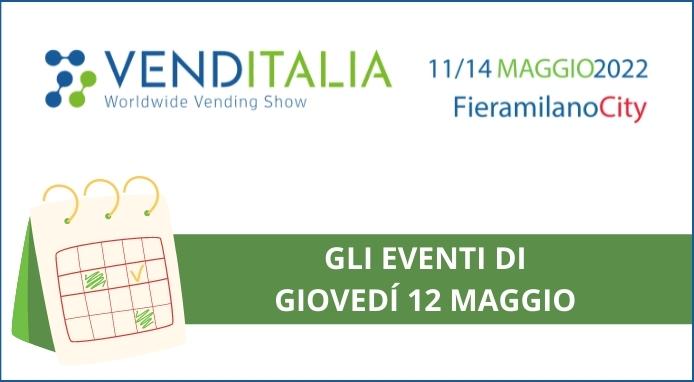 VENDITALIA 2022. Gli eventi di giovedì 12 maggio