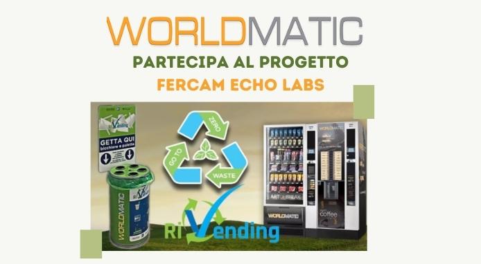 Con il suo vending sostenibile World Matic partecipa al progetto FERCAM Echo Labs