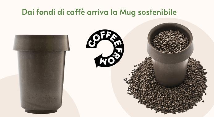 Dal progetto Coffeefrom, dopo la tazzina arriva la Mug sostenibile