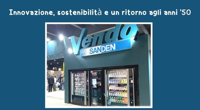 SandenVendo ha presentato a Venditalia alcune delle sue ultime e rivoluzionarie novità