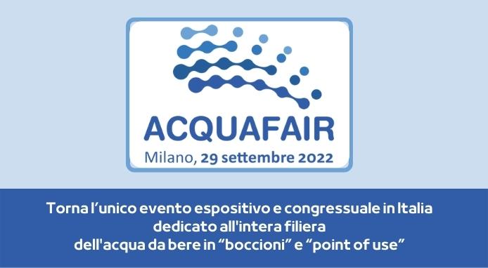 Acquafair 2022: appuntamento il 29 settembre al Palazzo delle Stelline di Milano
