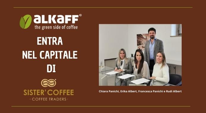 ALKAFF entra nel capitale di SISTER’ COFFEE  e mira all’eccellenza