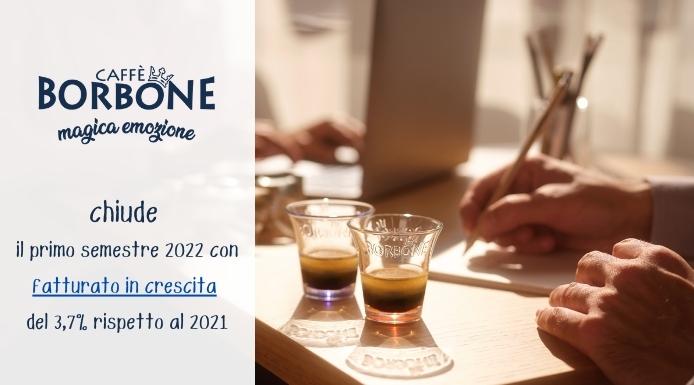 Nel primo semestre 2022 i risultati di Caffè Borbone mostrano numeri in crescita