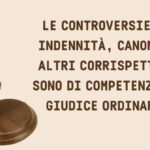 È il tribunale ordinario a giudicare liti per canoni, indennità e corrispettivi