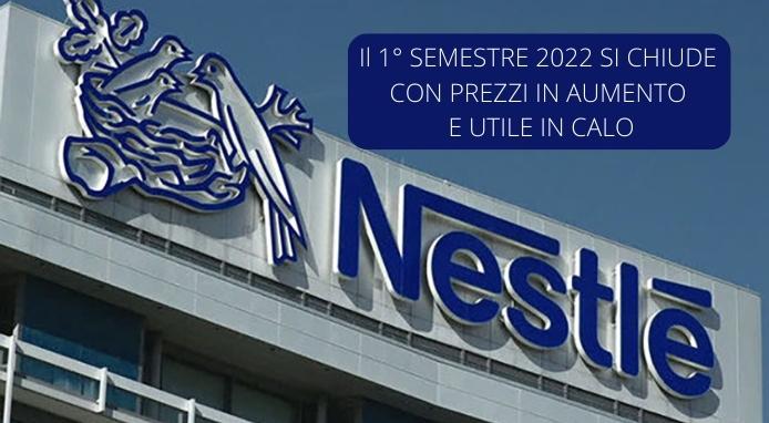 Per Nestlé il primo semestre 2022 si chiude con utile in calo e prezzi in aumento Per Nestlé il primo semestre 2022 si chiude con utile in calo e prezzi in aumento