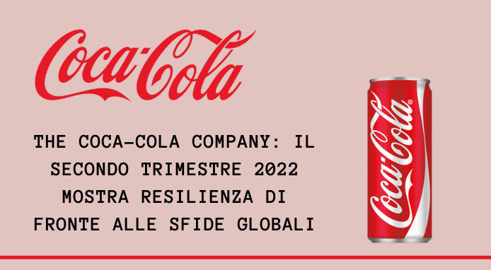The Coca-Cola Company: il secondo trimestre 2022 mostra resilienza di fronte alle sfide globali
