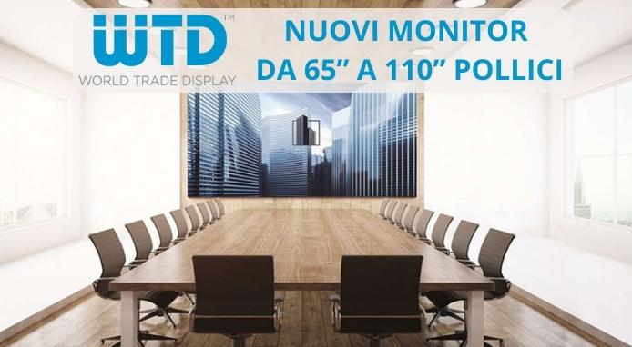 WTD – World Trade Display presenta nuovi monitor da 65 a 110 pollici