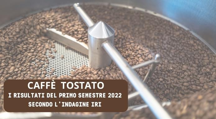 L’andamento del mercato del caffè tostato nel 1° semestre 2022 secondo i dati IRI