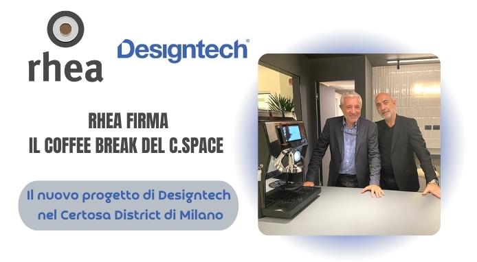 Rhea firma il coffee break del C. Space, il nuovo progetto di Designtech