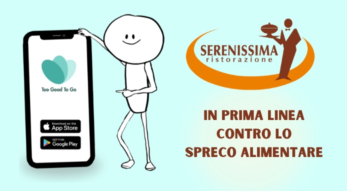 Serenissima Ristorazione e Too Good to Go insieme contro lo spreco alimentare