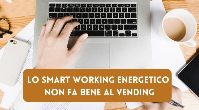 Lo smart working energetico non fa bene alla Distribuzione Automatica