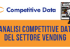 L’analisi Competitive Data del settore vending