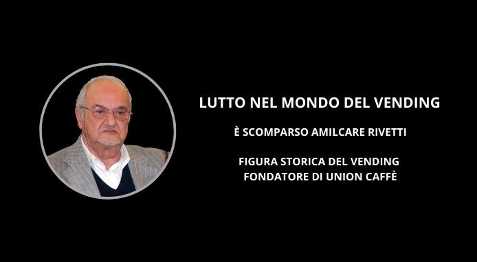 Lutto nel Vending: è scomparso Amilcare Rivetti – Union Caffè