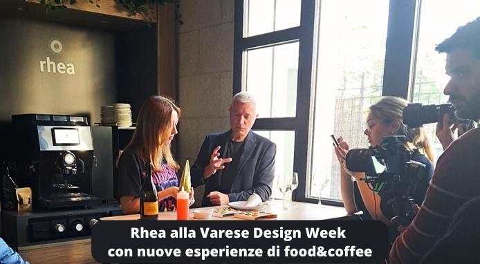 Rhea alla Varese Design Week con nuove esperienze di food&coffee