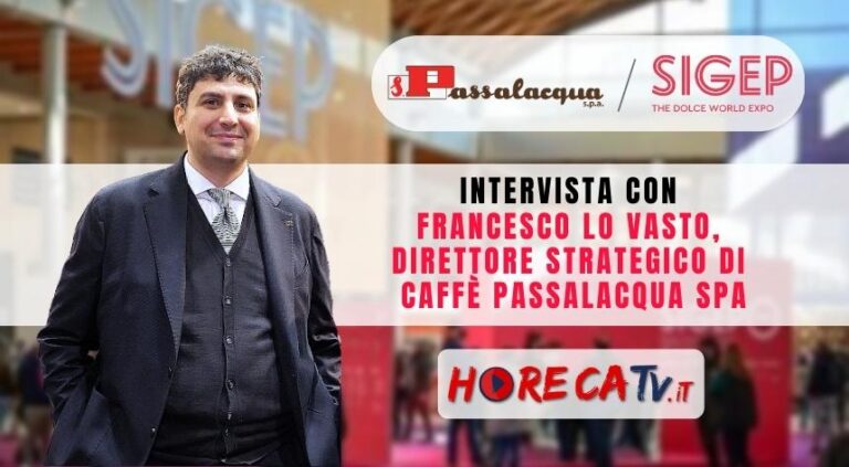 Sigep 2023: l’intervista di HorecaTv con Francesco Lo Vasto di Caffè Passalacqua SpA