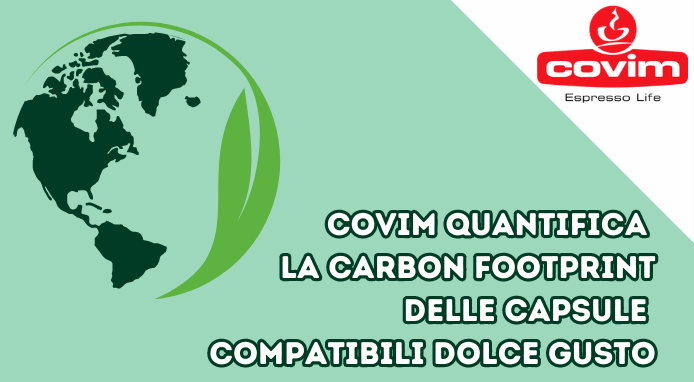 Covim quantifica la carbon footprint delle capsule compatibili Dolce Gusto