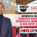 Sigep 2023: l’intervista di HorecaTv con Francesco Giardino di MED CAFFÈ Srl