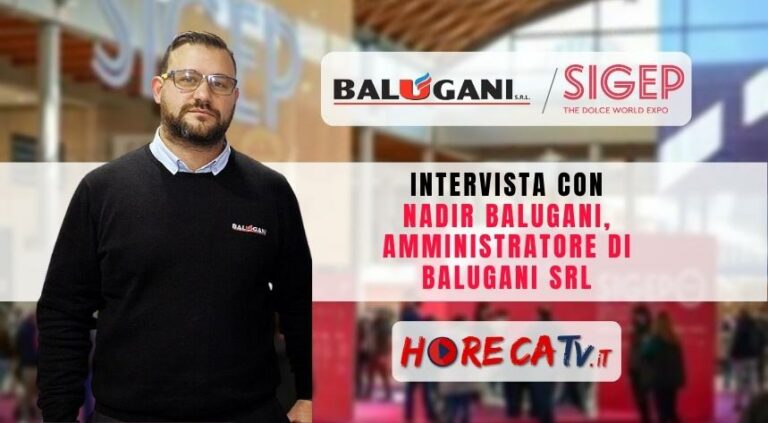Sigep 2023: l’intervista di HorecaTv con Nadir Balugani di BALUGANI Srl