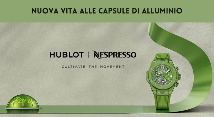 Dalla collaborazione Nespresso-Hublot l’orologio nato dal riciclo delle capsule