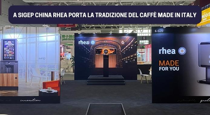 RHEA a Sigep China: tradizione e innovazione del caffè made in Italy